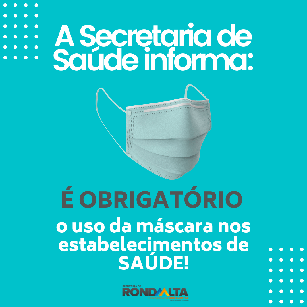 O uso de máscara em estabelecimentos de SAÚDE é OBRIGATÓRIO